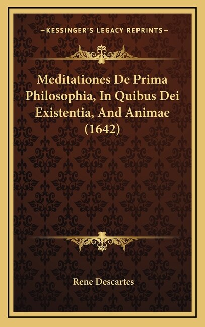 Meditationes De Prima Philosophia In Quibus Dei Existentia And Animae (1642) by Rene Descartes, Hardcover | Indigo Chapters