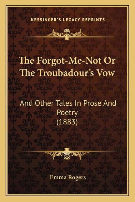 The Forgot-Me-Not Or The Troubadour's Vow by Emma Rogers, Paperback | Indigo Chapters