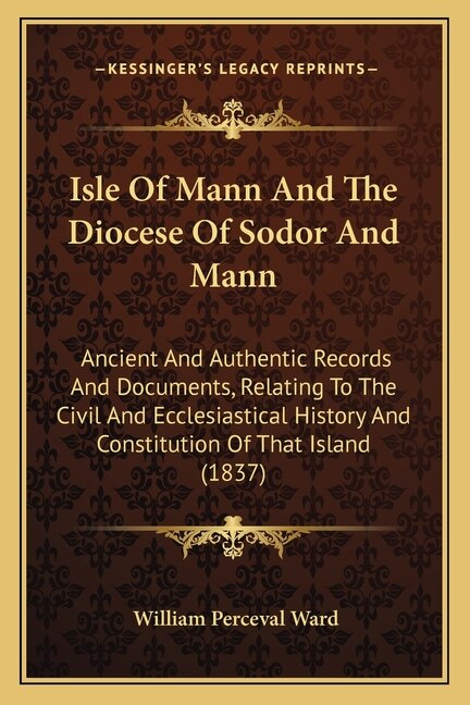 Isle Of Mann And The Diocese Of Sodor And Mann by William Perceval Ward, Paperback | Indigo Chapters