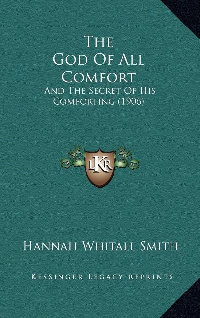 The God Of All Comfort by Hannah Whitall Smith, Hardcover | Indigo Chapters