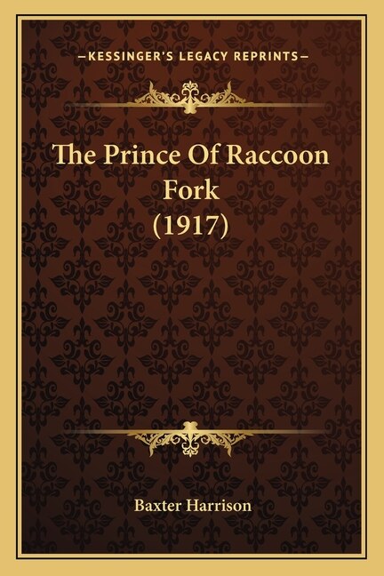 The Prince Of Raccoon Fork (1917) by Baxter Harrison, Paperback | Indigo Chapters
