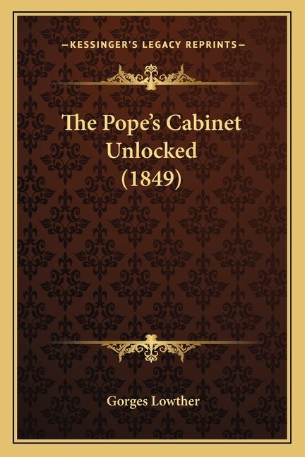 The Pope's Cabinet Unlocked (1849) by Gorges Lowther, Paperback | Indigo Chapters