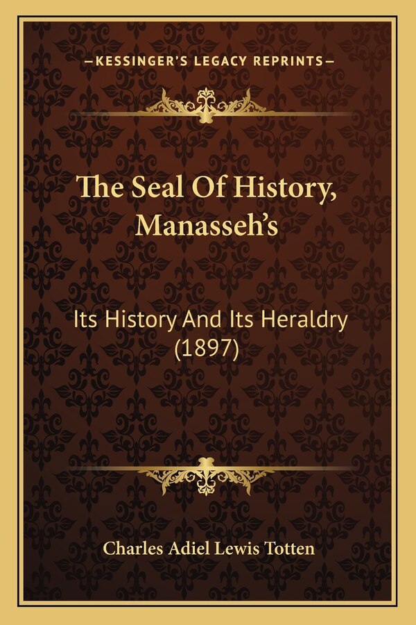 The Seal Of History Manasseh's by Charles Adiel Lewis Totten, Paperback | Indigo Chapters