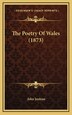 The Poetry Of Wales (1873) by John Jenkins, Hardcover | Indigo Chapters