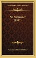 No Surrender (1912) by Constance Elizabeth Maud, Hardcover | Indigo Chapters