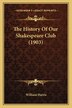 The History Of Our Shakespeare Club (1903) by William Harris, Paperback | Indigo Chapters