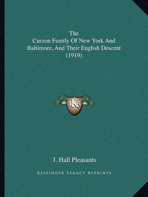 The Curzon Family Of New York And Baltimore And Their English Descent (1919) by J Hall Pleasants, Paperback | Indigo Chapters