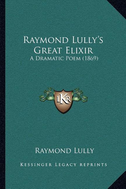 Raymond Lully's Great Elixir, Paperback | Indigo Chapters