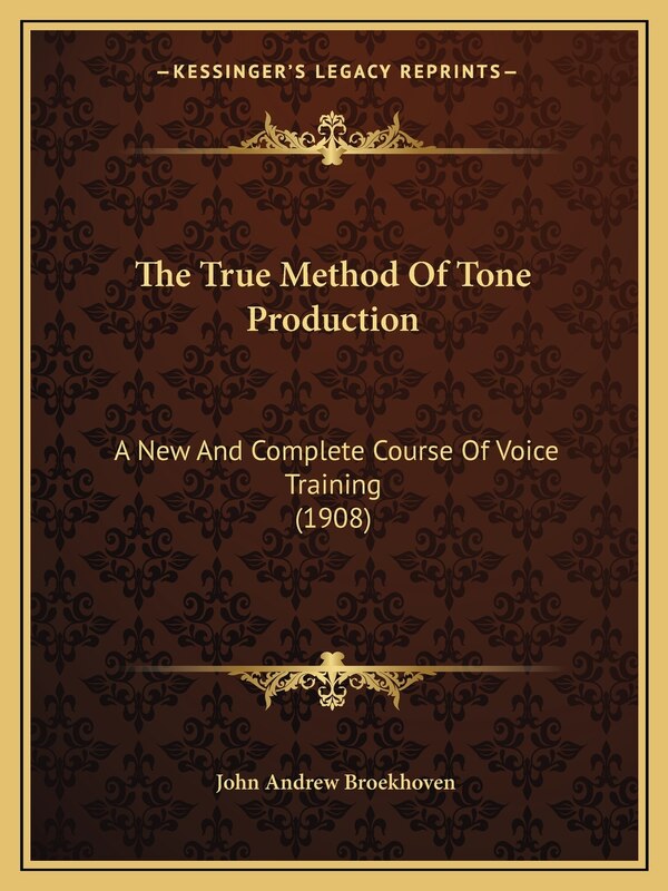 The True Method Of Tone Production by John Andrew Broekhoven, Paperback | Indigo Chapters