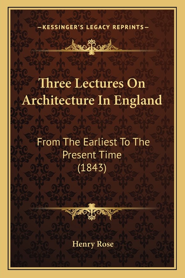 Three Lectures On Architecture In England by Henry Rose, Paperback | Indigo Chapters