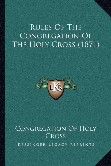 Rules Of The Congregation Of The Holy Cross (1871) by Congregation Congregation of Holy Cross, Paperback | Indigo Chapters