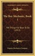 The Boy Mechanic Book 1 by Popular Mechanics Company, Hardcover | Indigo Chapters