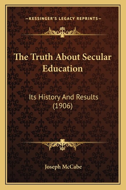 The Truth About Secular Education by Joseph McCabe, Paperback | Indigo Chapters
