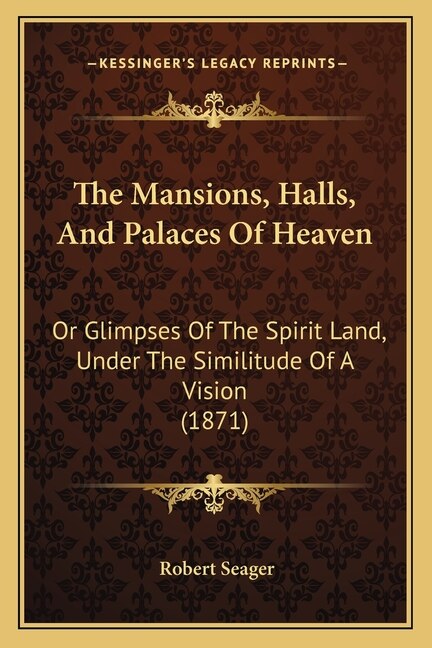 The Mansions Halls And Palaces Of Heaven by Robert Seager, Paperback | Indigo Chapters