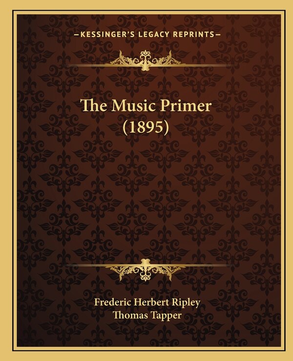 The Music Primer (1895) by Frederic Herbert Ripley, Paperback | Indigo Chapters