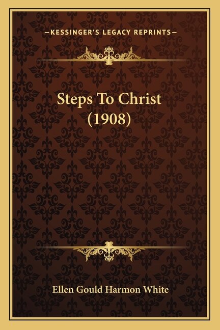 Steps To Christ (1908) by Ellen Gould Harmon White, Paperback | Indigo Chapters