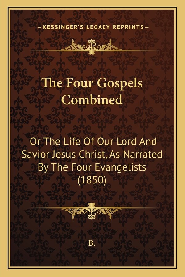 The Four Gospels Combined by B B, Paperback | Indigo Chapters