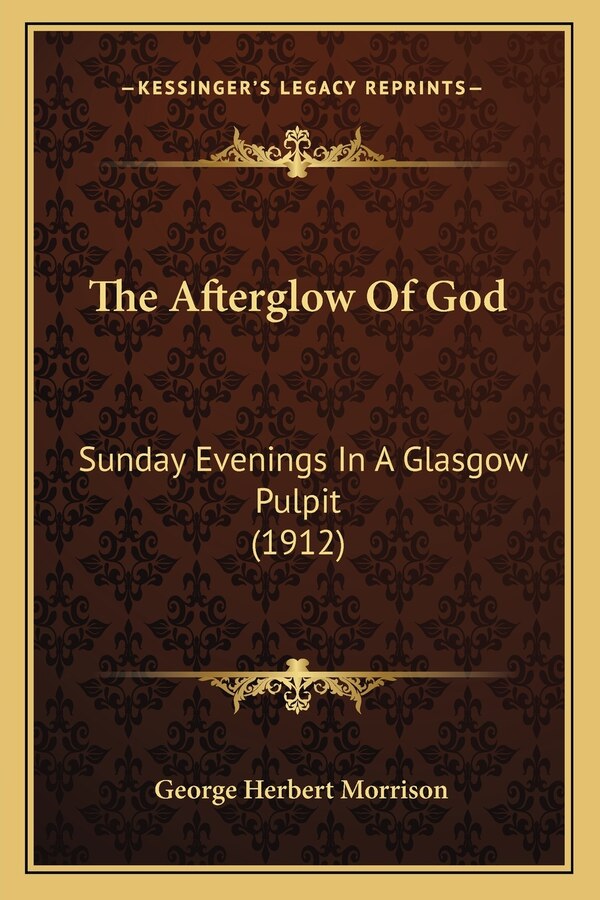 The Afterglow Of God by George Herbert Morrison, Paperback | Indigo Chapters