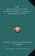 The Meditations Of The Emperor Marcus Aurelius Antoninus (1792), Hardcover | Indigo Chapters