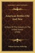 American Bottles Old And New by William Spooner Walbridge, Paperback | Indigo Chapters
