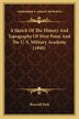 A Sketch Of The History And Topography Of West Point And The U. S. Military Academy (1840) by Roswell Park, Paperback | Indigo Chapters