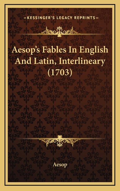 Aesop's Fables In English And Latin Interlineary (1703) by Aesop Aesop, Hardcover | Indigo Chapters