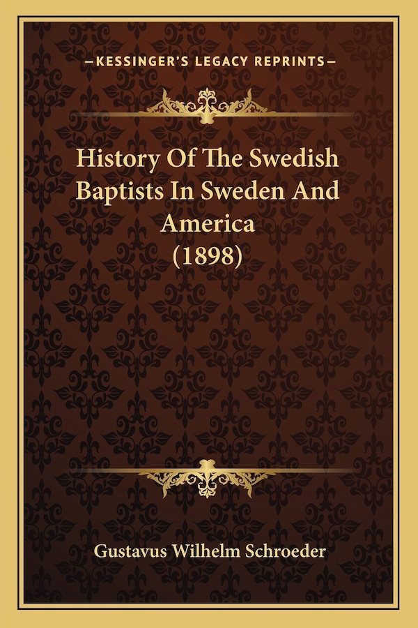 History Of The Swedish Baptists In Sweden And America (1898) by Gustavus Wilhelm Schroeder, Paperback | Indigo Chapters