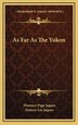 As Far As The Yukon by Florence Page Jaques, Hardcover | Indigo Chapters