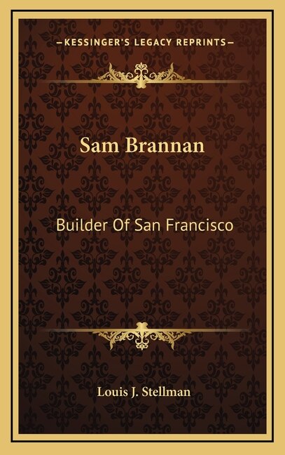 Sam Brannan by Louis J Stellman, Hardcover | Indigo Chapters