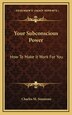 Your Subconscious Power by Charles M Simmons, Hardcover | Indigo Chapters