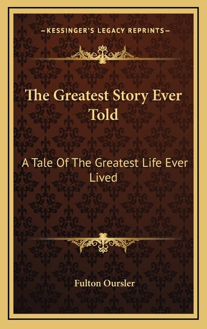 The Greatest Story Ever Told by Fulton Oursler, Hardcover | Indigo Chapters