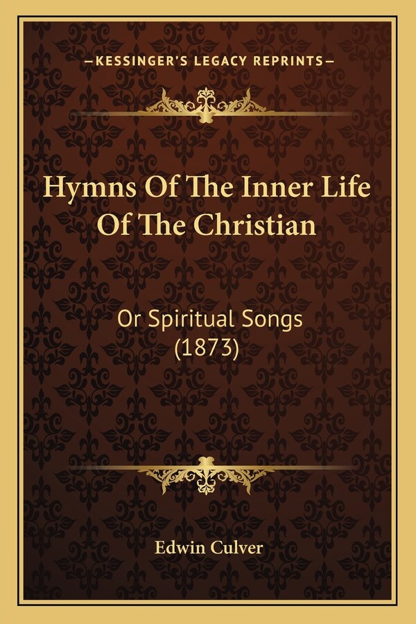 Hymns Of The Inner Life Of The Christian by Edwin Culver, Paperback | Indigo Chapters