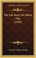 The Life Story Of Albert Pike (1920) by Frederick William Allsopp, Hardcover | Indigo Chapters