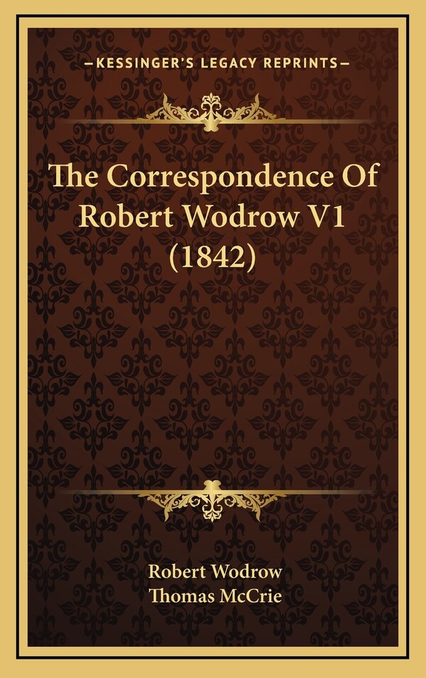 The Correspondence Of Robert Wodrow V1 (1842), Hardcover | Indigo Chapters