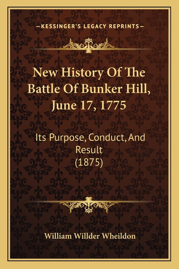 New History Of The Battle Of Bunker Hill June 17 1775 by William Willder Wheildon, Paperback | Indigo Chapters