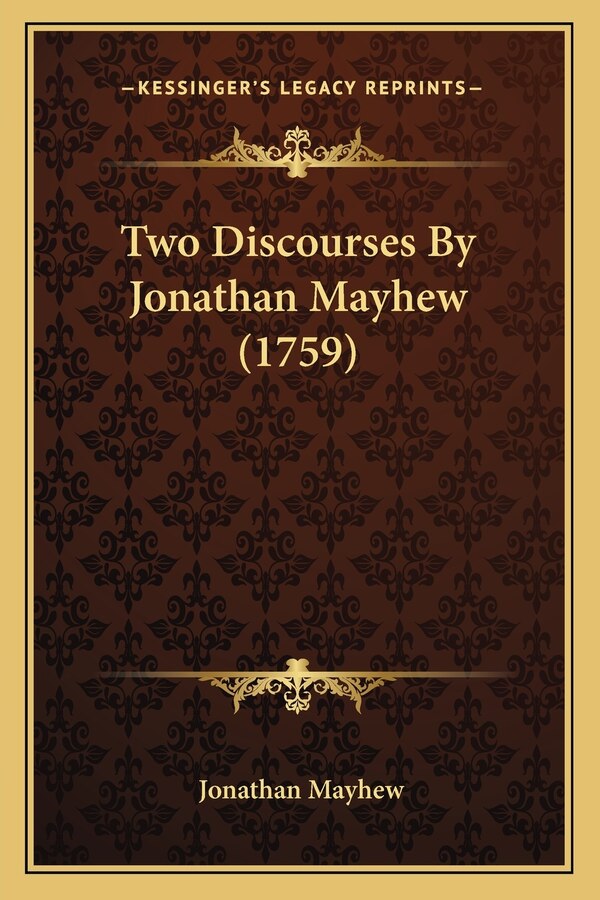 Two Discourses By Jonathan Mayhew (1759), Paperback | Indigo Chapters