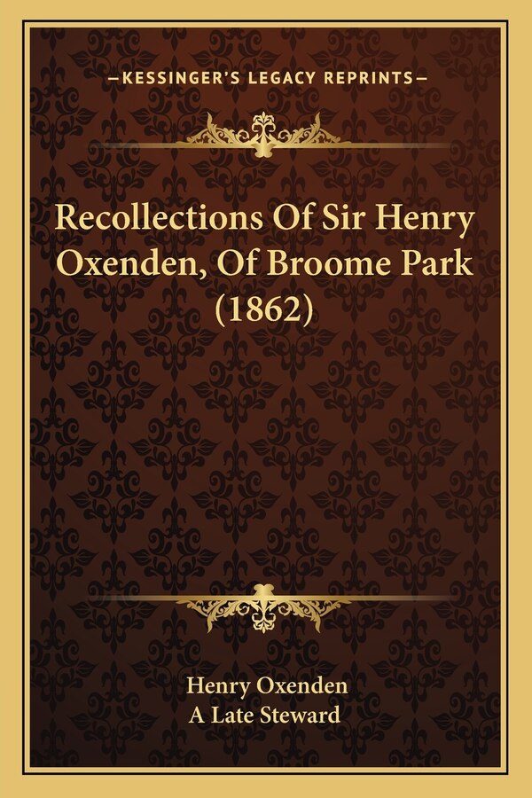 Recollections Of Sir Henry Oxenden Of Broome Park (1862), Paperback | Indigo Chapters