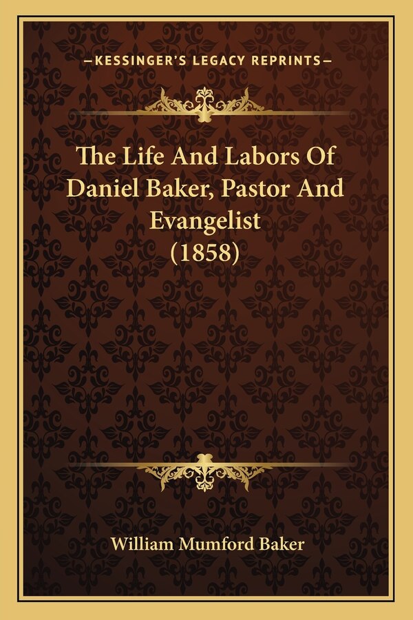 The Life And Labors Of Daniel Baker Pastor And Evangelist (1858) by William Mumford Baker, Paperback | Indigo Chapters