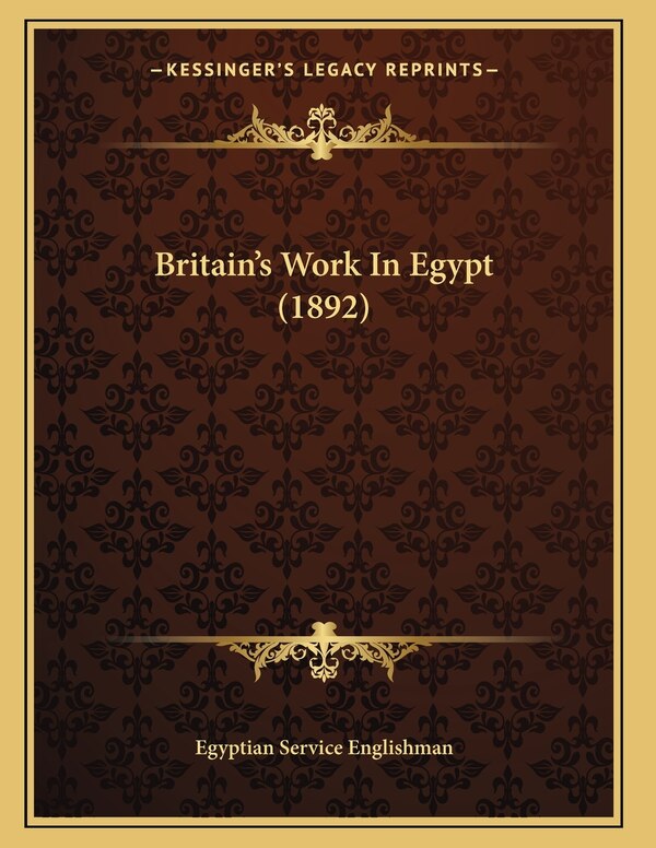 Britain's Work In Egypt (1892) by Egyptian Egyptian Service Englishman, Paperback | Indigo Chapters