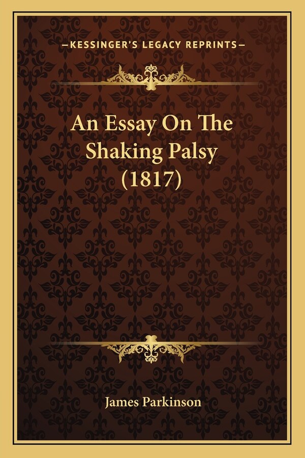 An Essay On The Shaking Palsy (1817) by James Parkinson, Paperback | Indigo Chapters
