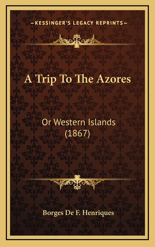 A Trip To The Azores by Borges De F Henriques, Hardcover | Indigo Chapters