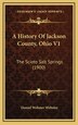 A History Of Jackson County Ohio V1 by Daniel Webster Webster, Hardcover | Indigo Chapters