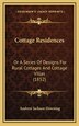 Cottage Residences by Andrew Jackson Downing, Hardcover | Indigo Chapters