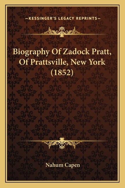 Biography Of Zadock Pratt Of Prattsville New York (1852) by Nahum Capen, Paperback | Indigo Chapters
