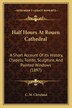 Half Hours At Rouen Cathedral by C M Cleveland, Paperback | Indigo Chapters