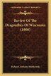 Review Of The Dragonflies Of Wisconsin (1908) by Richard Anthony Muttkowski, Paperback | Indigo Chapters