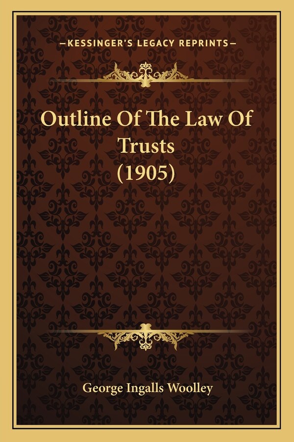 Outline Of The Law Of Trusts (1905) by George Ingalls Woolley, Paperback | Indigo Chapters