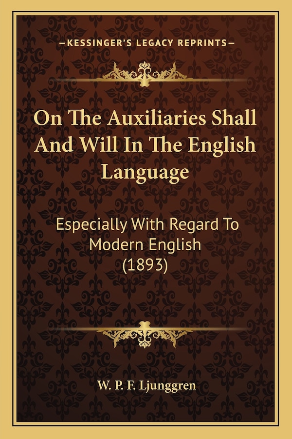 On The Auxiliaries Shall And Will In The English Language by W P F Ljunggren, Paperback | Indigo Chapters