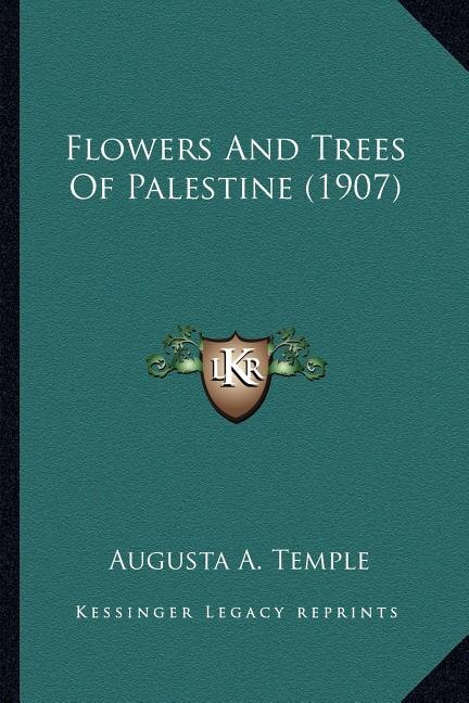 Flowers And Trees Of Palestine (1907) by Augusta A Temple, Paperback | Indigo Chapters