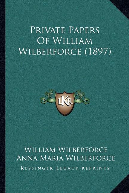 Private Papers Of William Wilberforce (1897), Paperback | Indigo Chapters